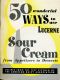 [Gutenberg 63670] • 50 Wonderful Ways to Use Lucerne Sour Cream, From Appetizers to Desserts / Recipes from the Test Kitchen of the American Dairy Association